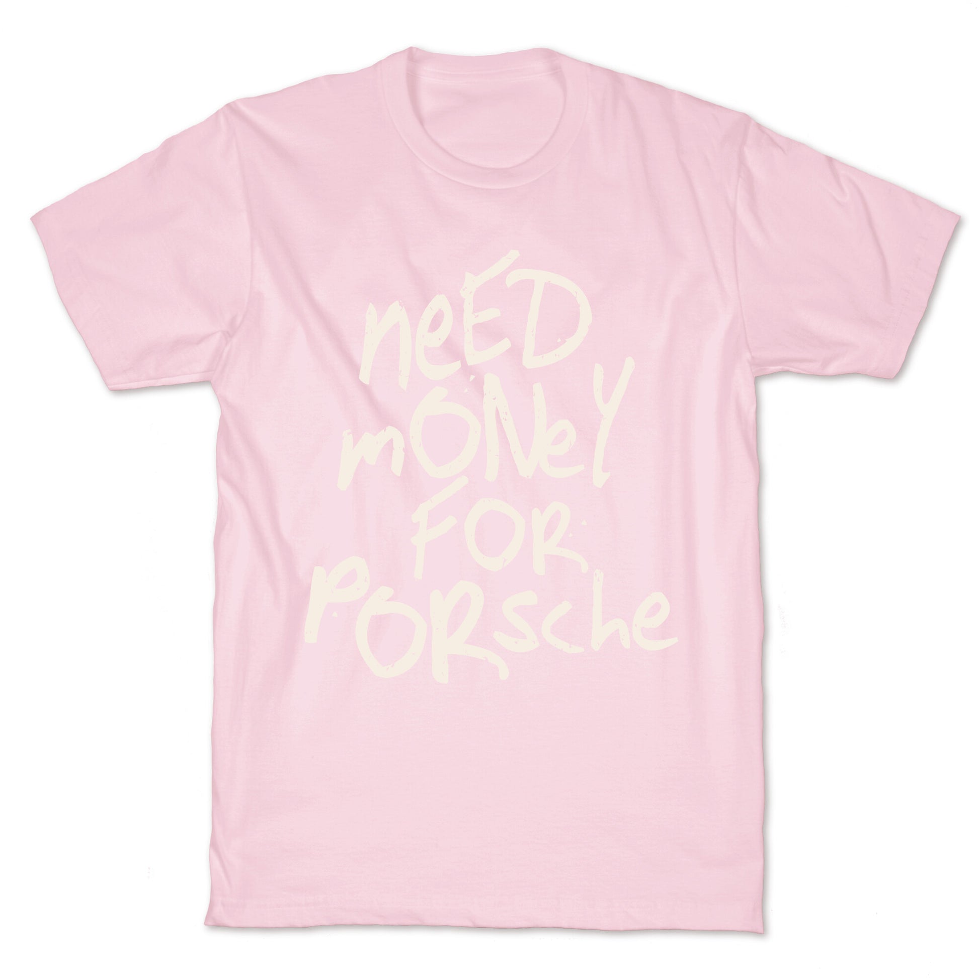 Need Money for Porsche T-Shirt