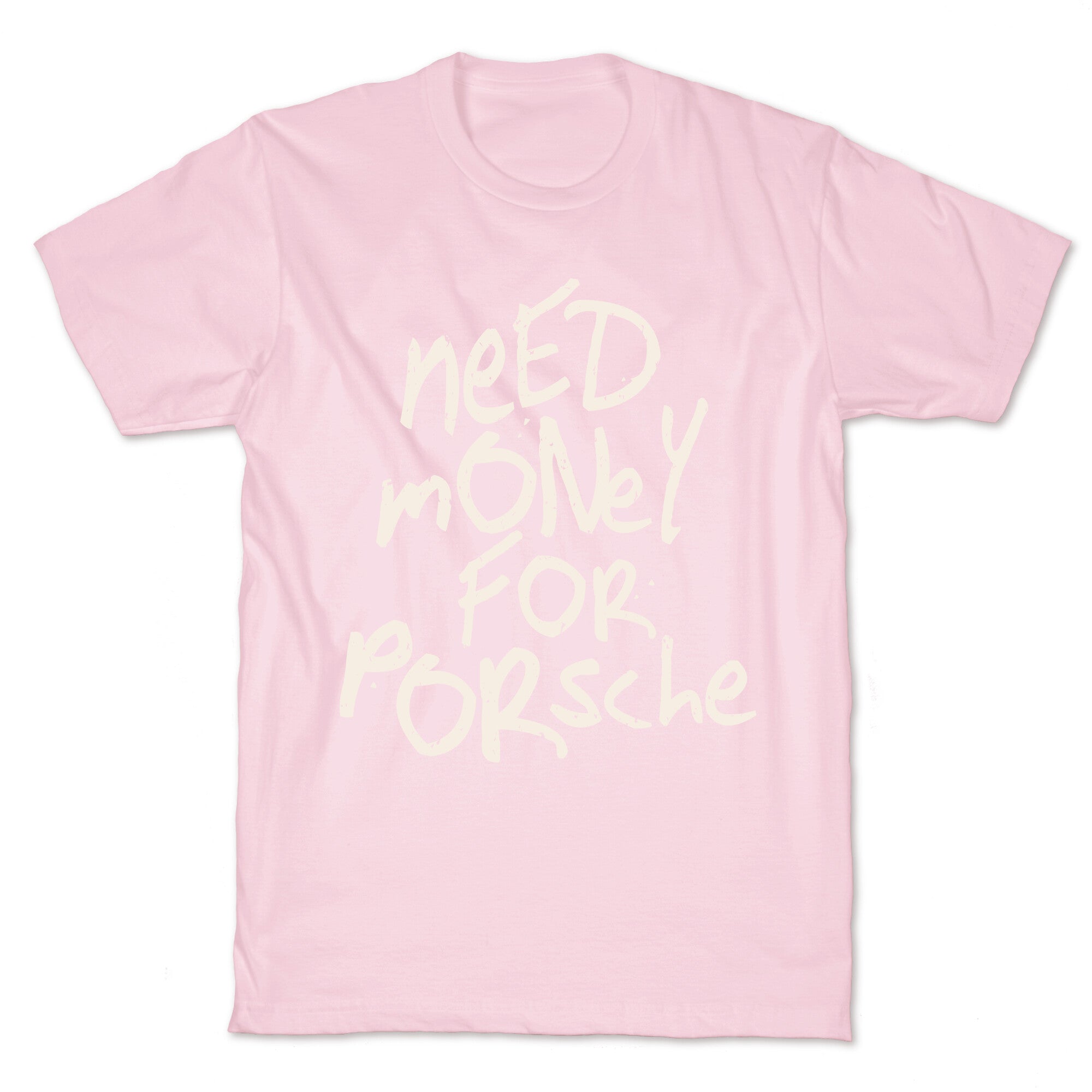Need Money for Porsche T-Shirt