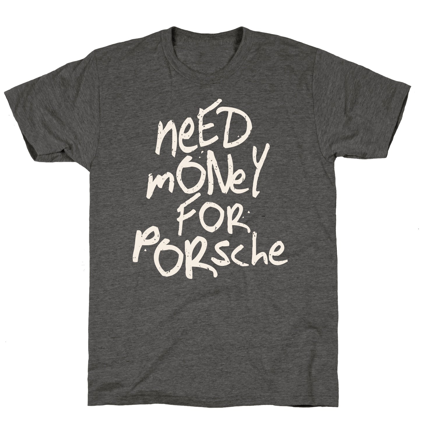 Need Money for Porsche Unisex Triblend Tee