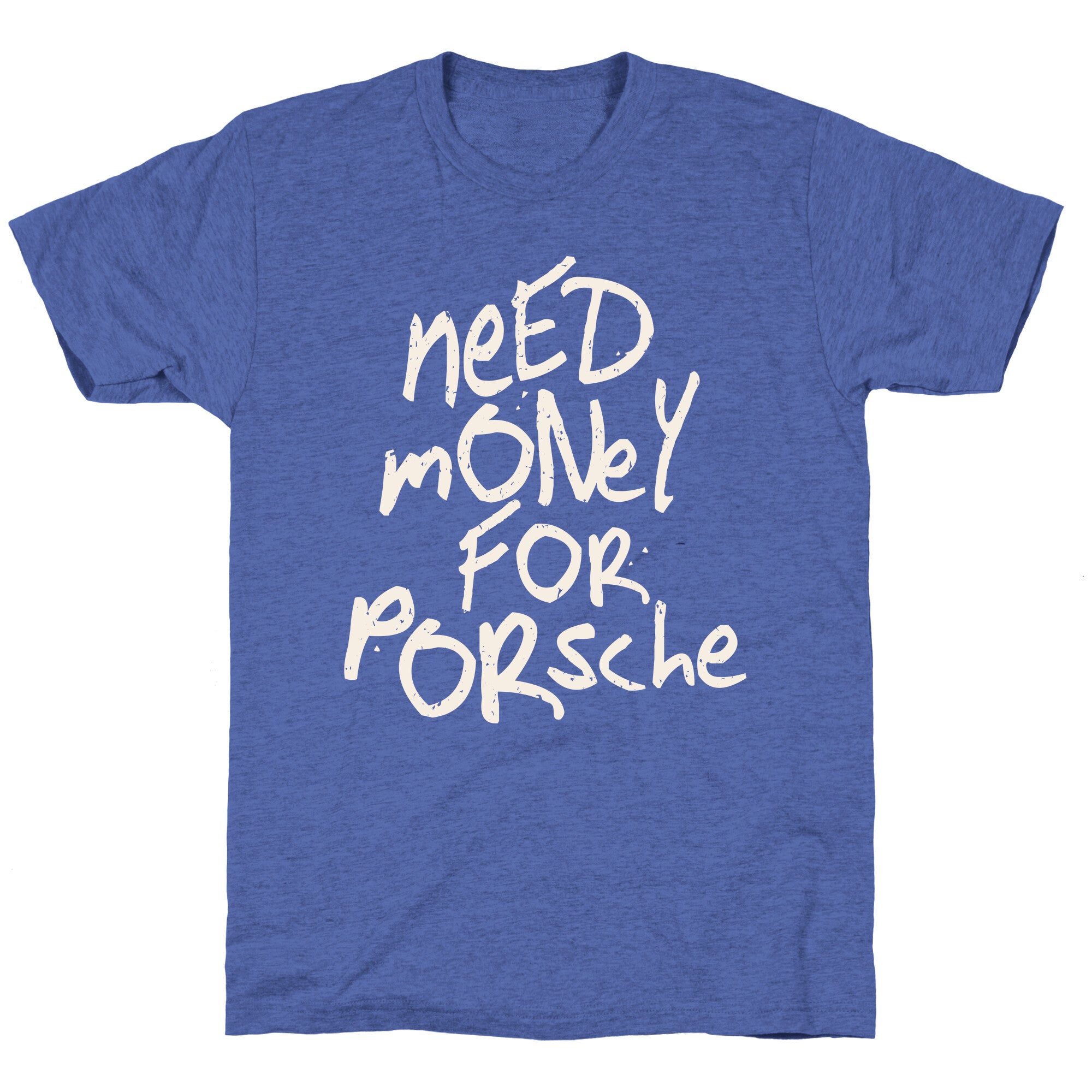 Need Money for Porsche Unisex Triblend Tee