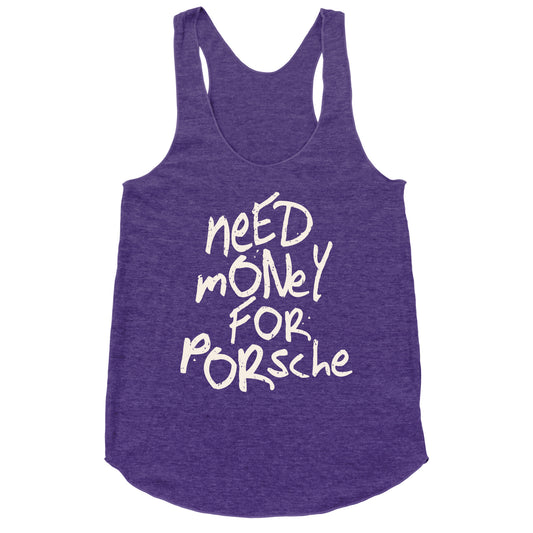 Need Money for Porsche Racerback Tank