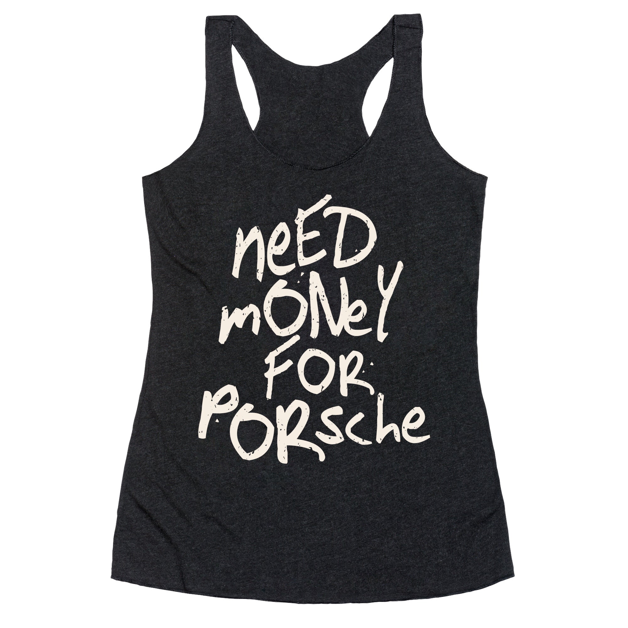 Need Money for Porsche Racerback Tank
