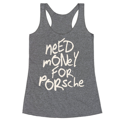 Need Money for Porsche Racerback Tank