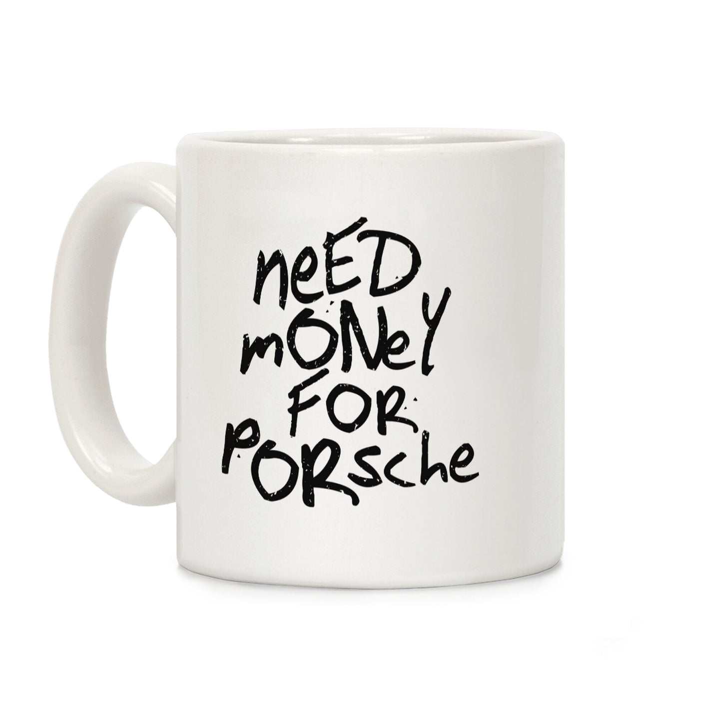 Need Money for Porsche Coffee Mug