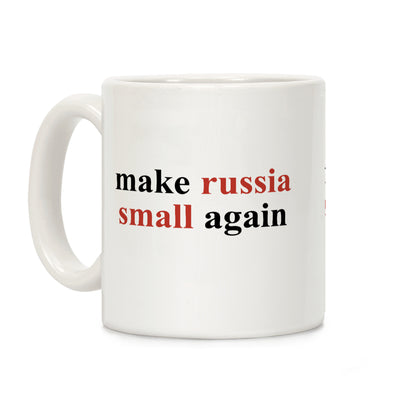 Make Russia Small Again Coffee Mug