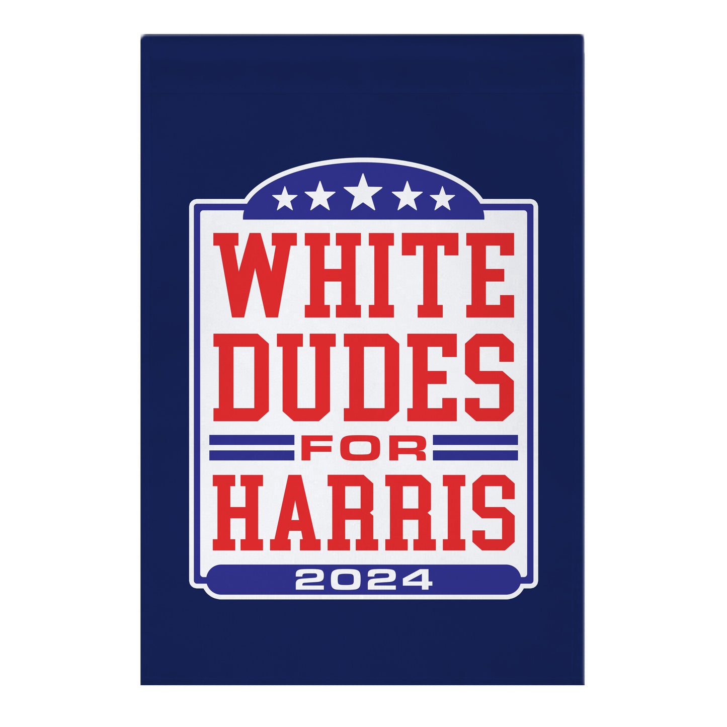White Dudes for Harris 2024 Garden Flag