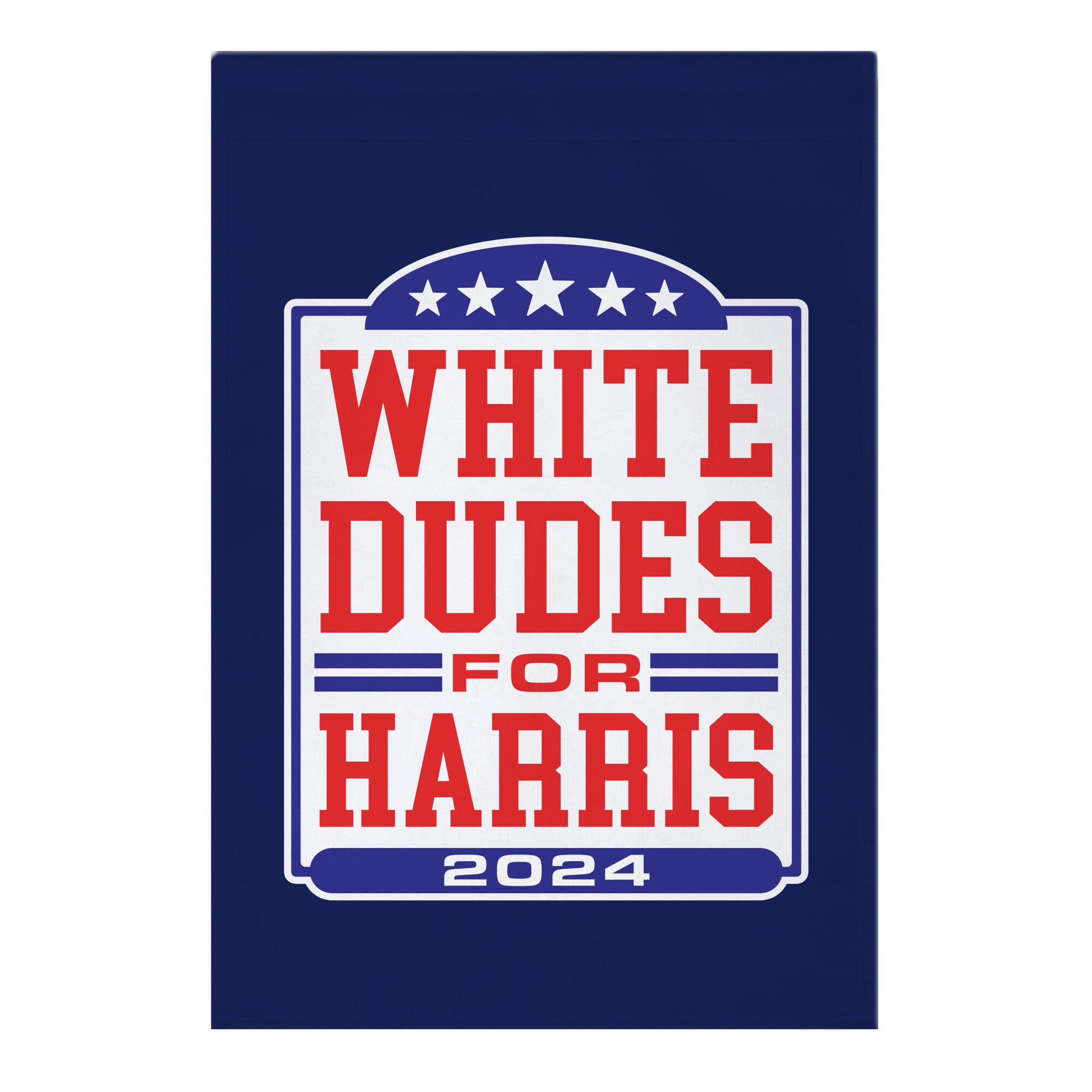 White Dudes for Harris 2024 Garden Flag
