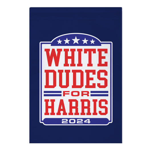 White Dudes for Harris 2024 Garden Flag