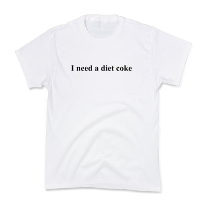 I Need A Diet Coke Kids Tee