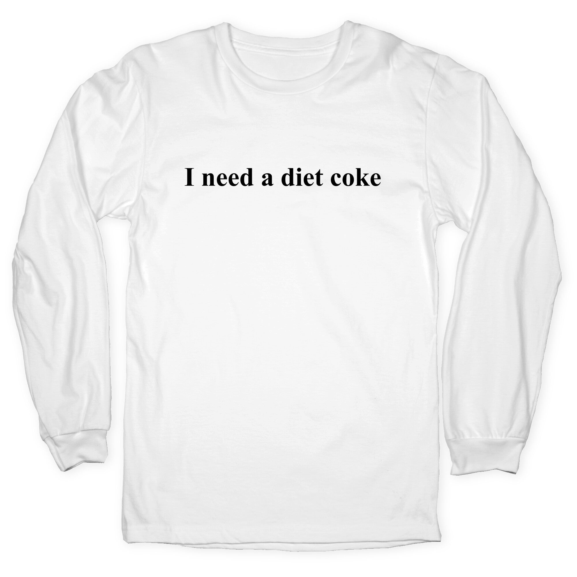 I Need A Diet Coke Longsleeve Tee