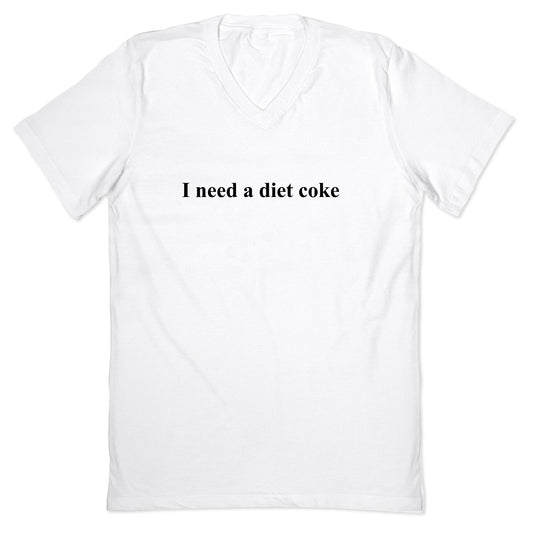 I Need A Diet Coke V-Neck