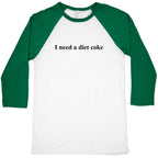 I Need A Diet Coke Baseball Tee