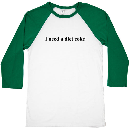 I Need A Diet Coke Baseball Tee