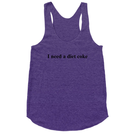 I Need A Diet Coke Racerback Tank