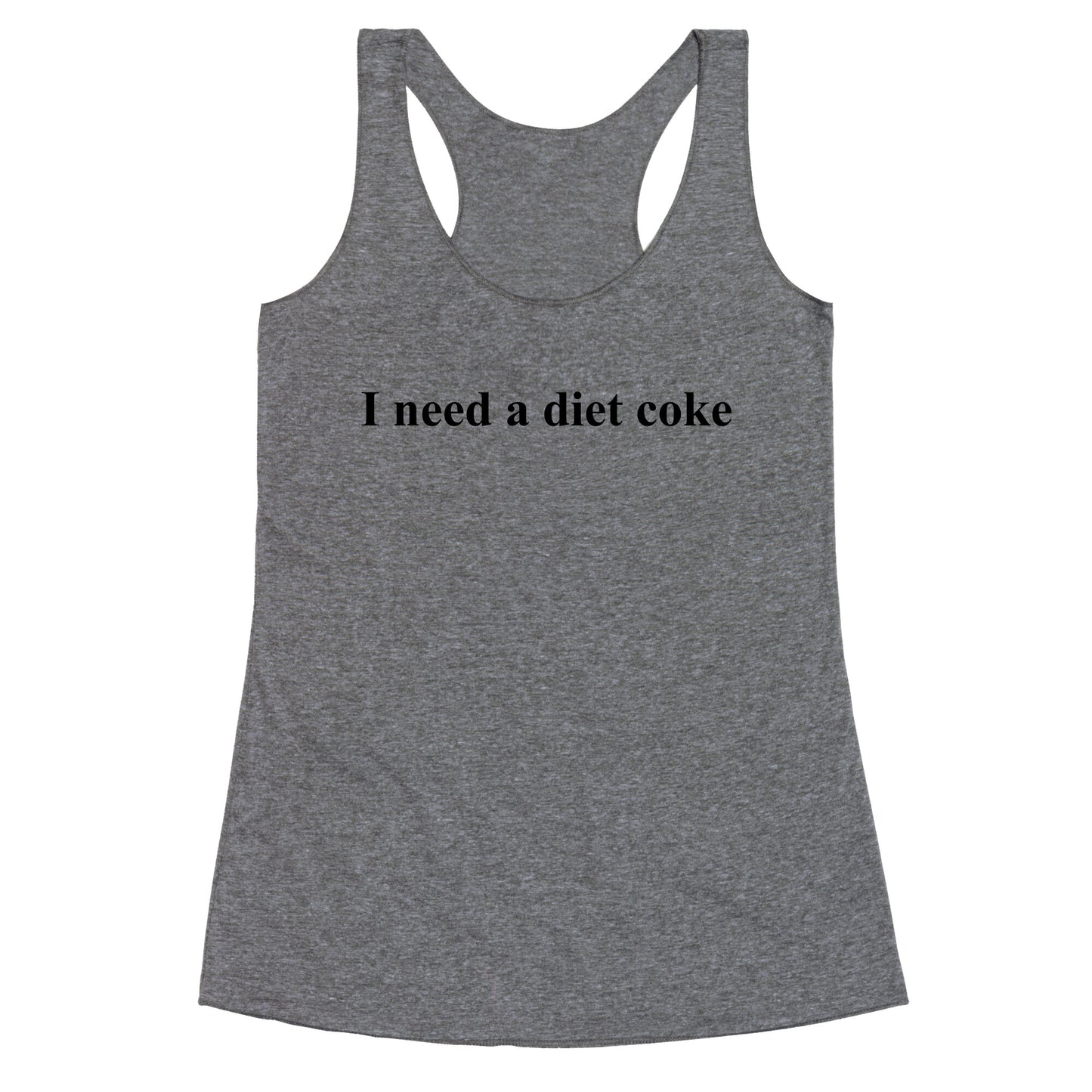 I Need A Diet Coke Racerback Tank