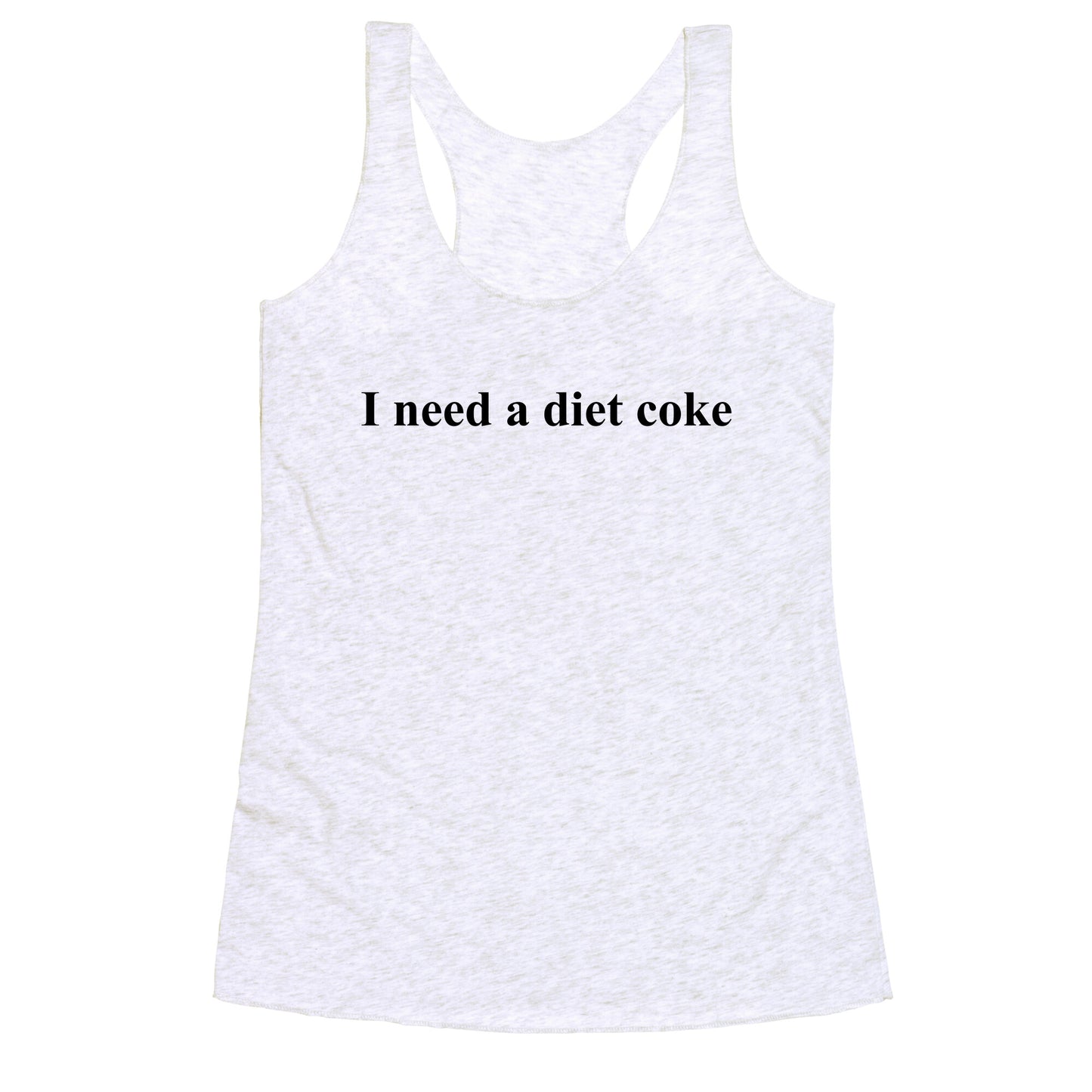 I Need A Diet Coke Racerback Tank