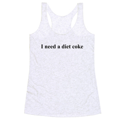 I Need A Diet Coke Racerback Tank