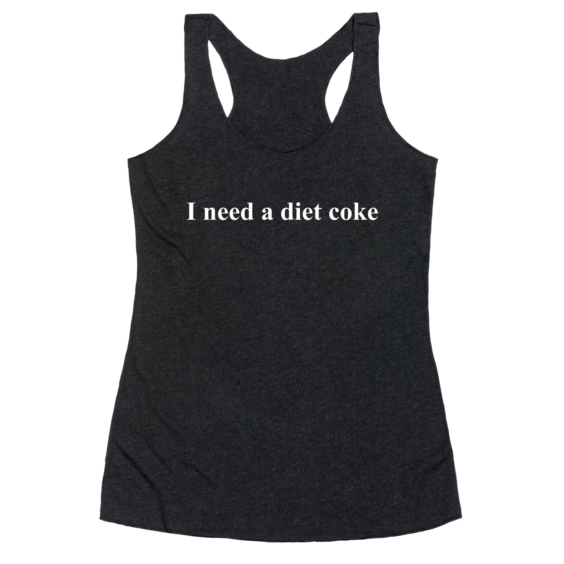 I Need A Diet Coke Racerback Tank