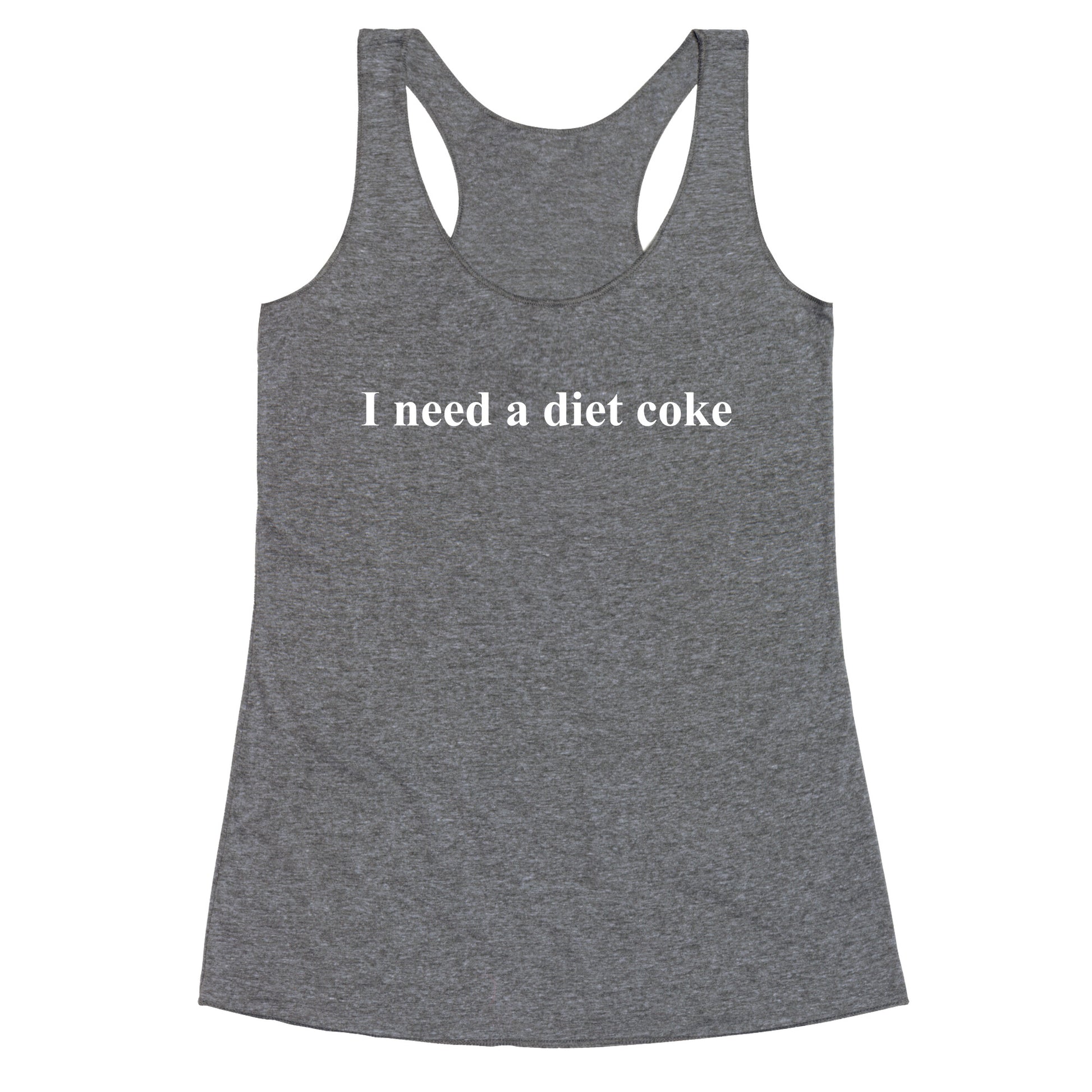 I Need A Diet Coke Racerback Tank