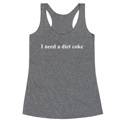 I Need A Diet Coke Racerback Tank