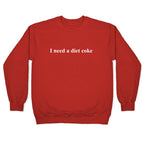 I Need A Diet Coke Crewneck Sweatshirt