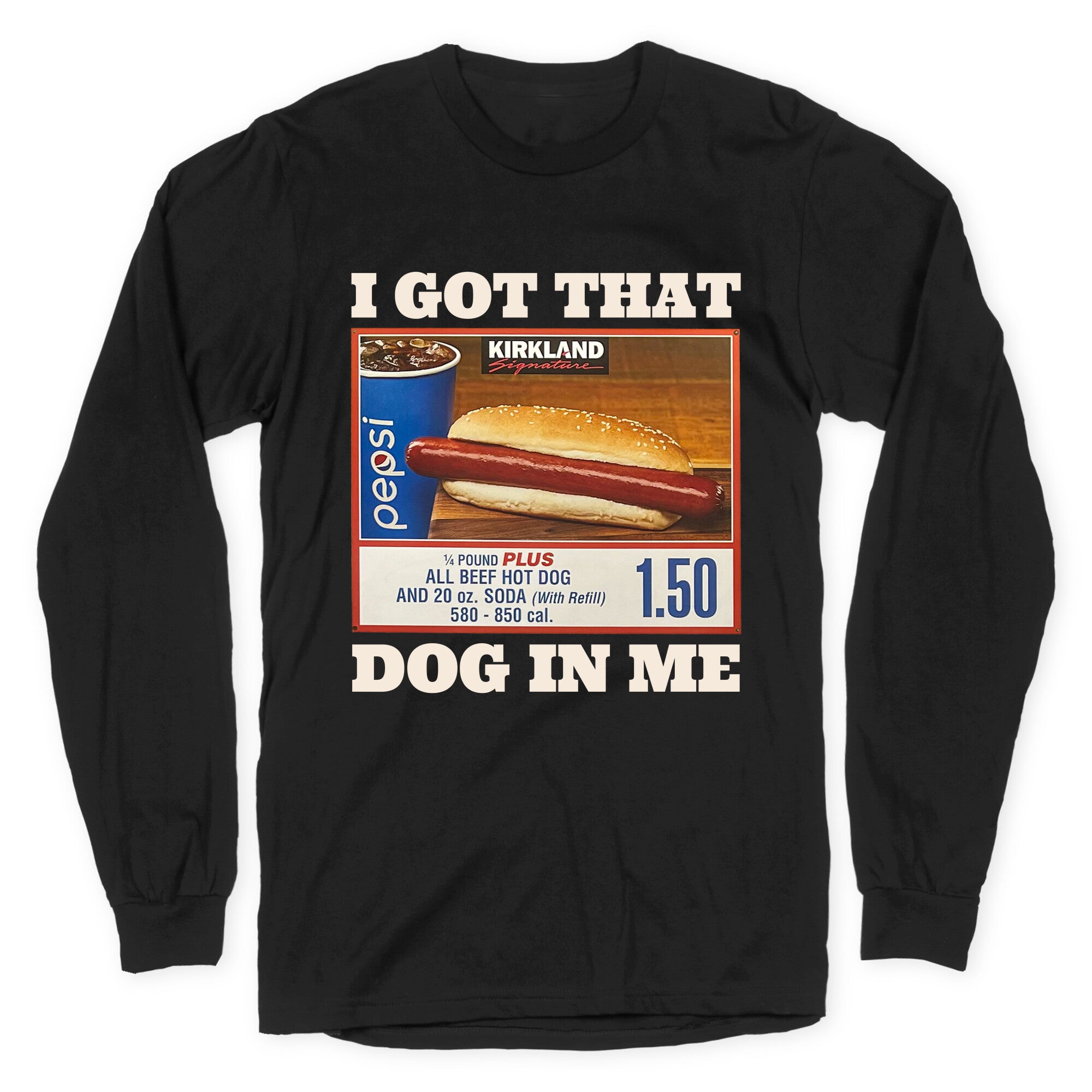 I Got That Dog in Me Costco Longsleeve Tee