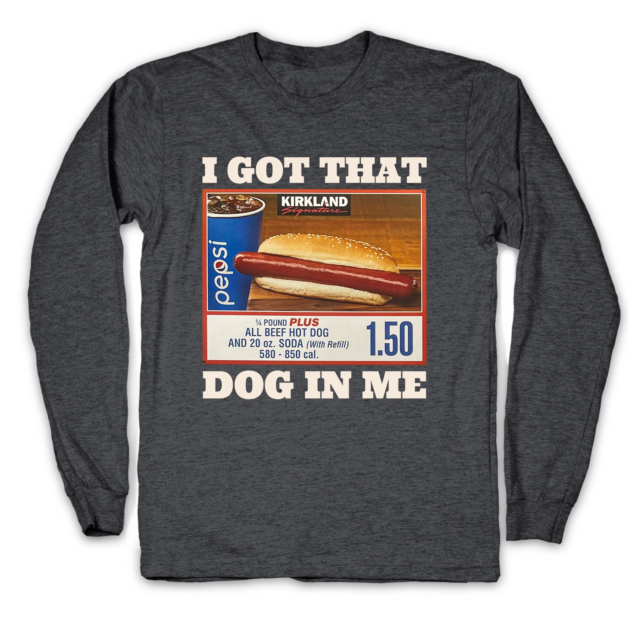 I Got That Dog in Me Costco Longsleeve Tee