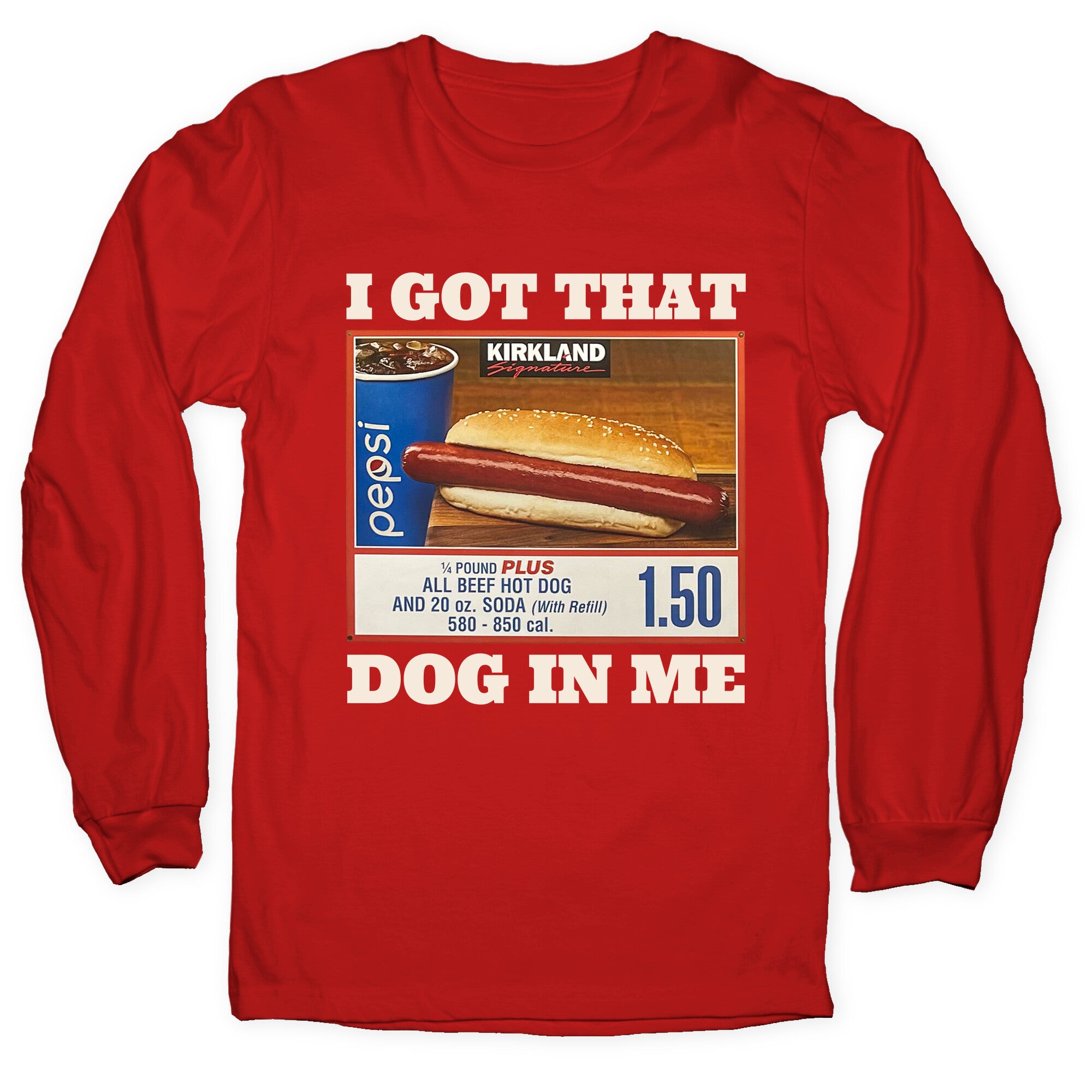 I Got That Dog in Me Costco Longsleeve Tee