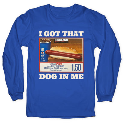 I Got That Dog in Me Costco Longsleeve Tee