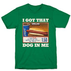 I Got That Dog in Me Costco T-Shirt