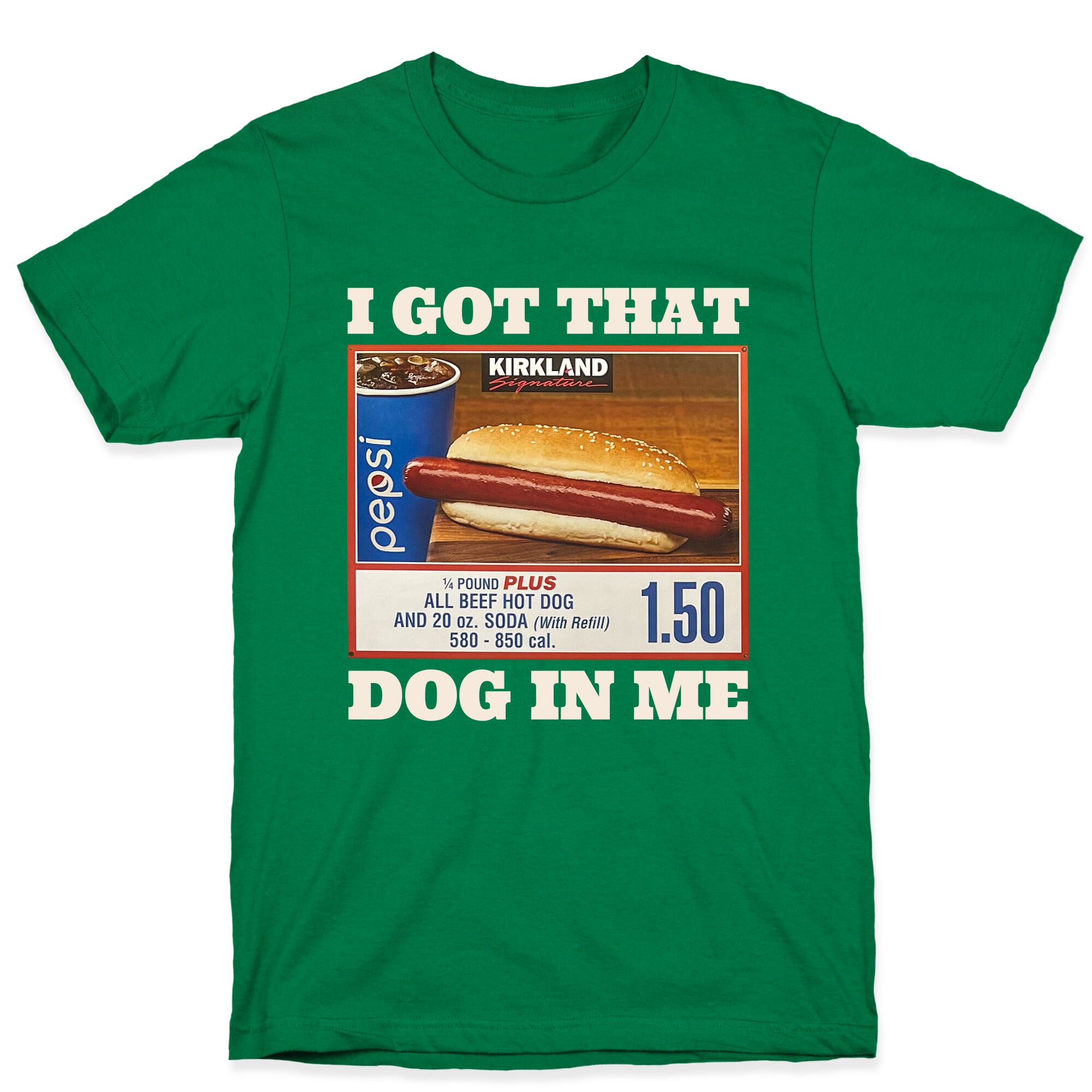 I Got That Dog in Me Costco T-Shirt