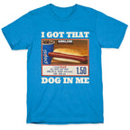 I Got That Dog in Me Costco T-Shirt