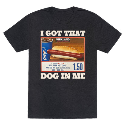 I Got That Dog in Me Costco Unisex Triblend Tee