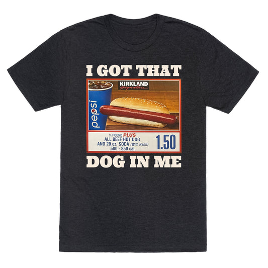 I Got That Dog in Me Costco Unisex Triblend Tee