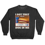I Got That Dog in Me Costco Crewneck Sweatshirt