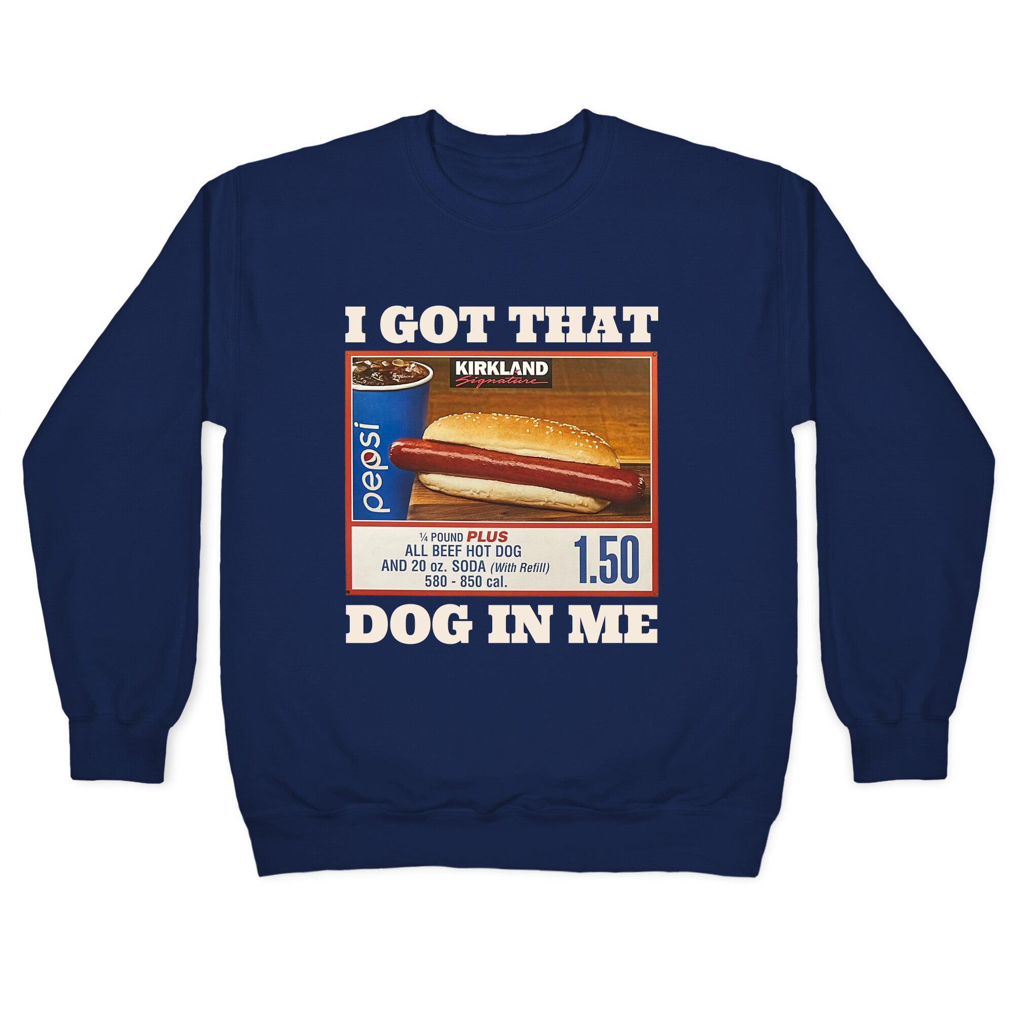 I Got That Dog in Me Costco Crewneck Sweatshirt