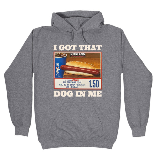 I Got That Dog in Me Costco Hoodie