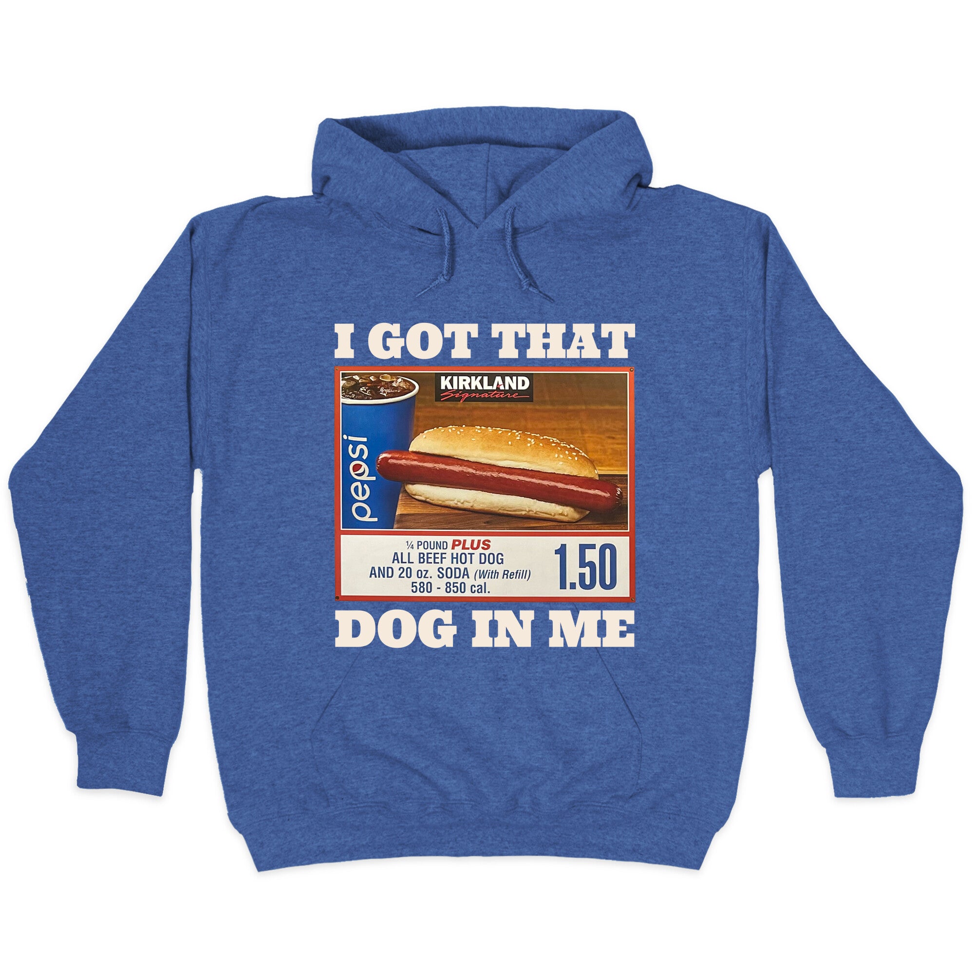 I Got That Dog in Me Costco Hoodie