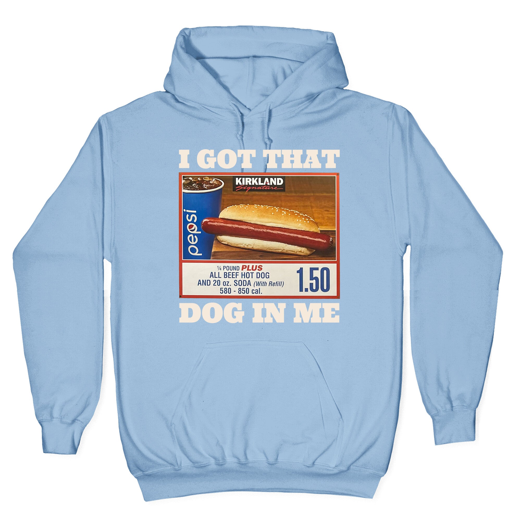 I Got That Dog in Me Costco Hoodie