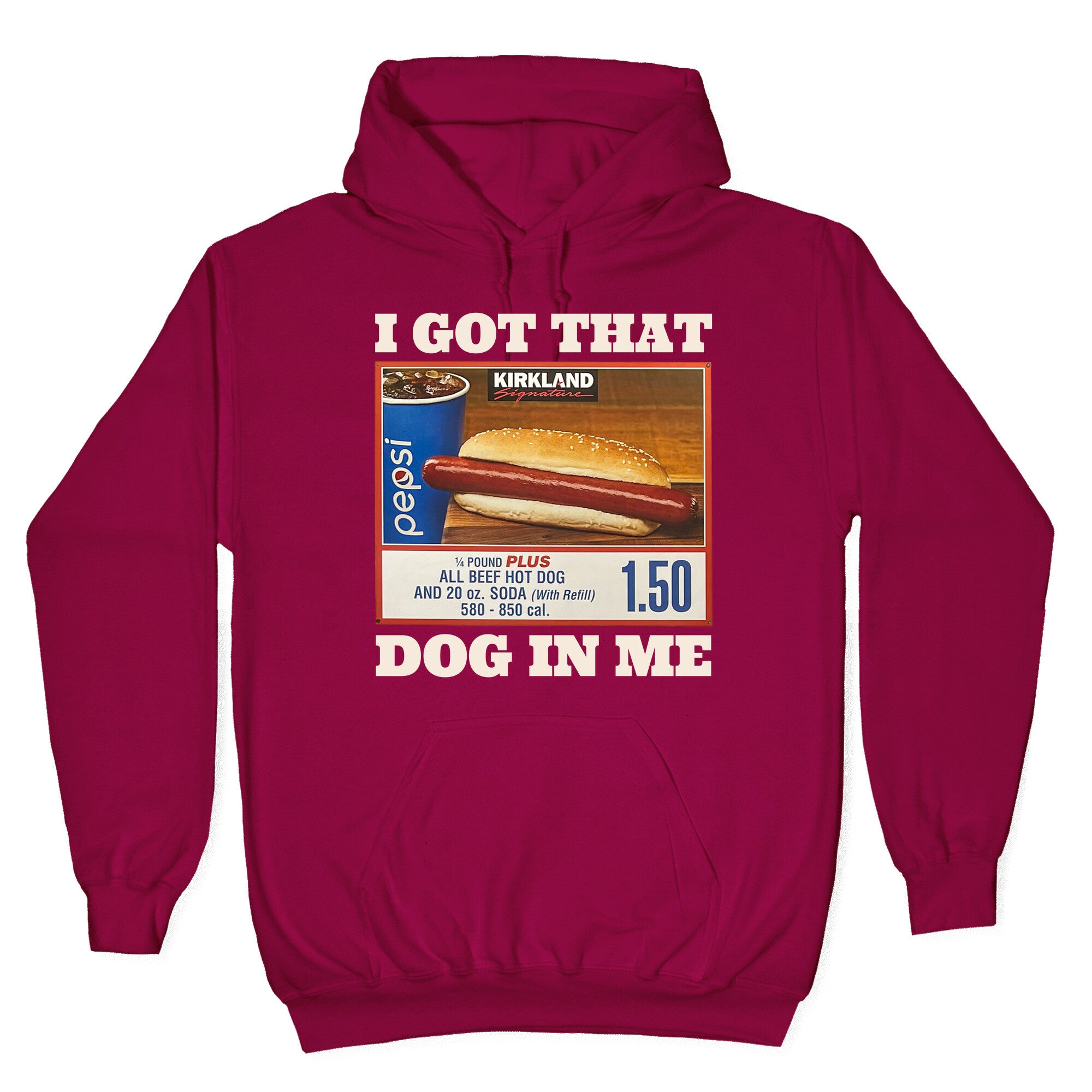 I Got That Dog in Me Costco Hoodie