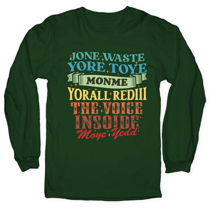 dont waste your time on me youre already the voice inside my yead Longsleeve Tee