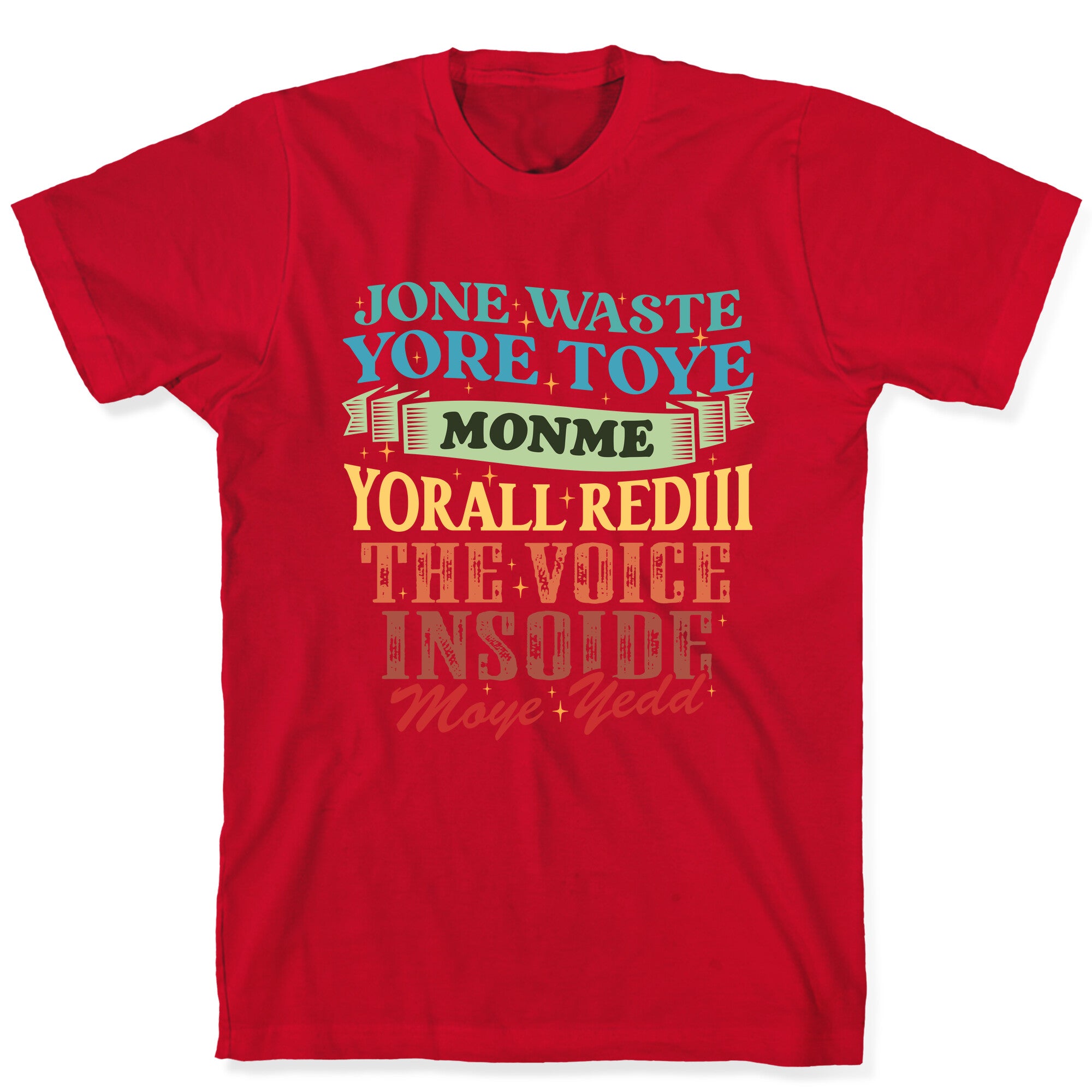 dont waste your time on me youre already the voice inside my yead T-Shirt