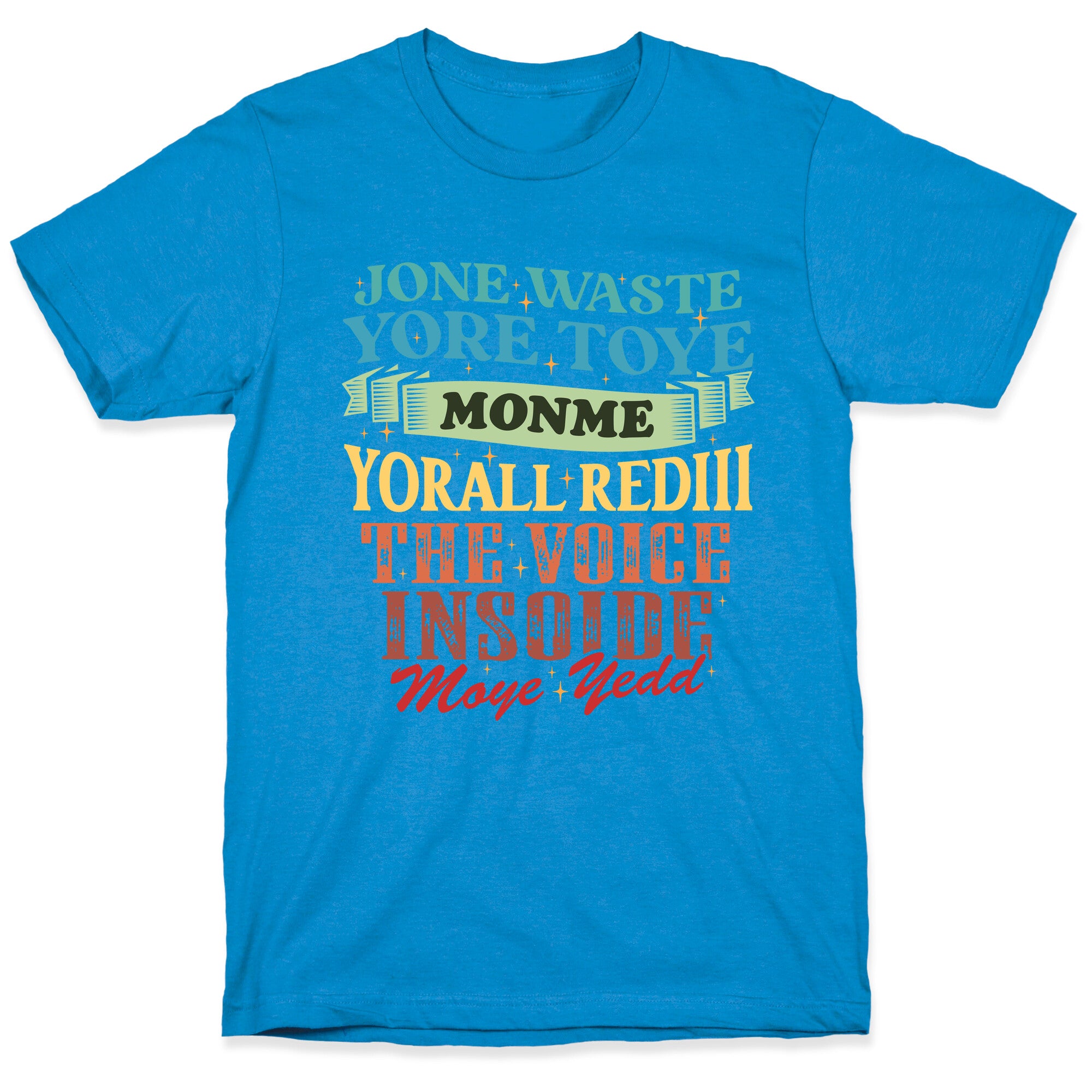 dont waste your time on me youre already the voice inside my yead T-Shirt
