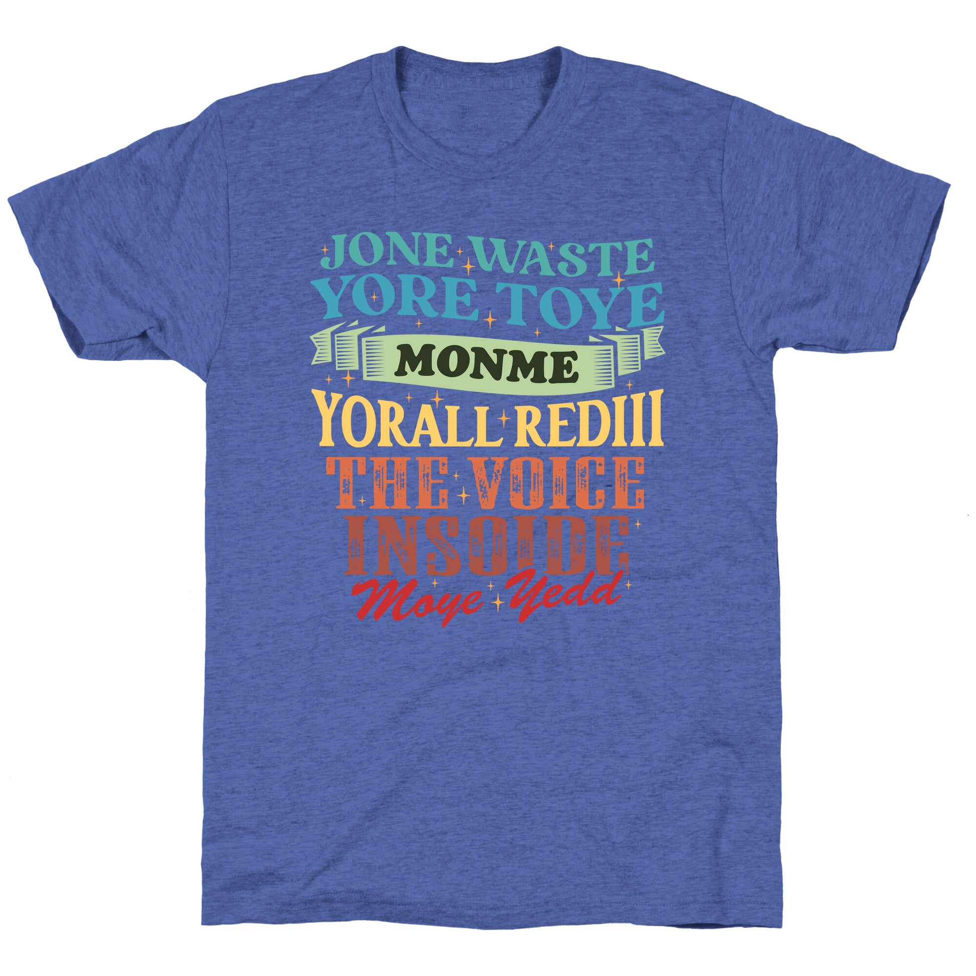 dont waste your time on me youre already the voice inside my yead Unisex Triblend Tee