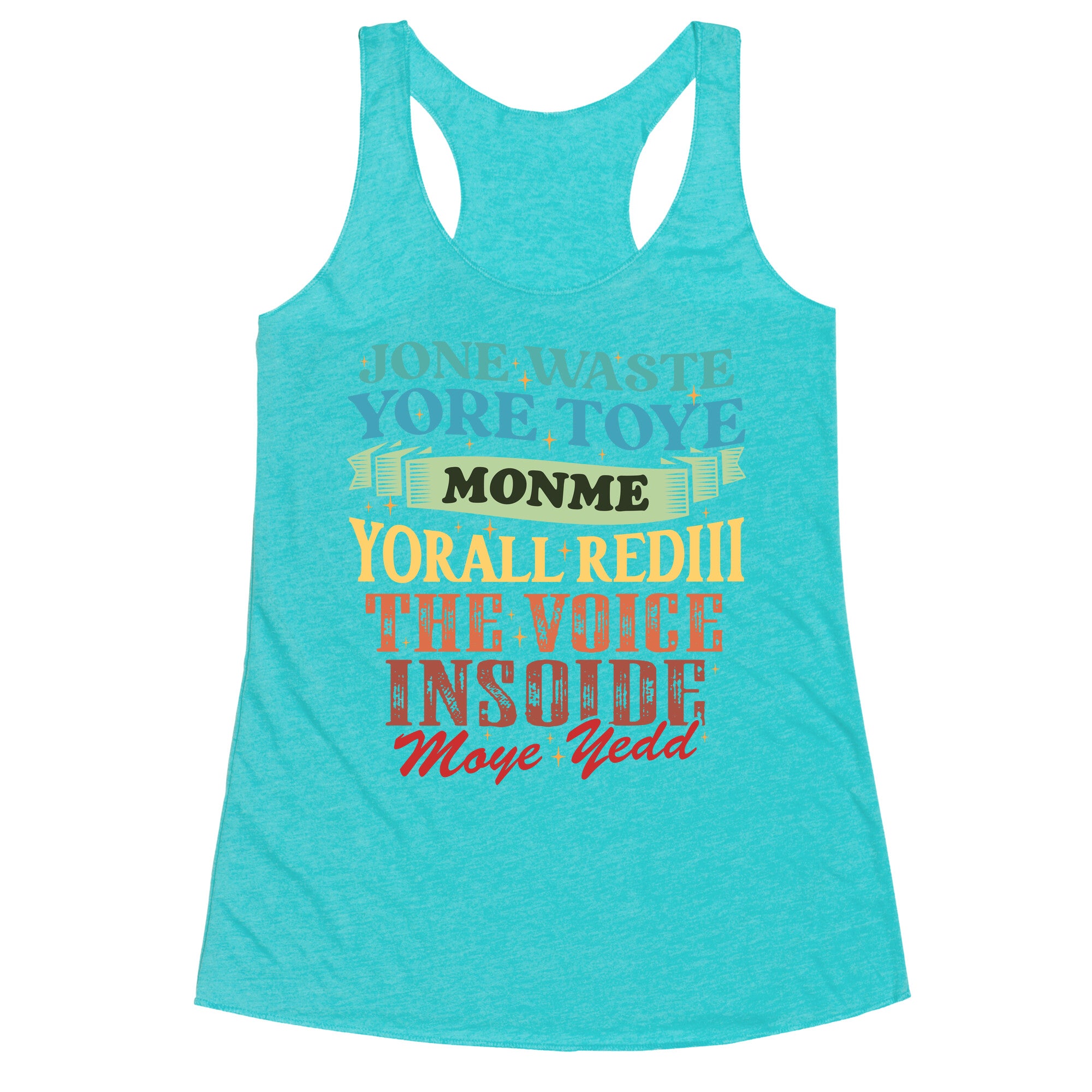 dont waste your time on me youre already the voice inside my yead Racerback Tank