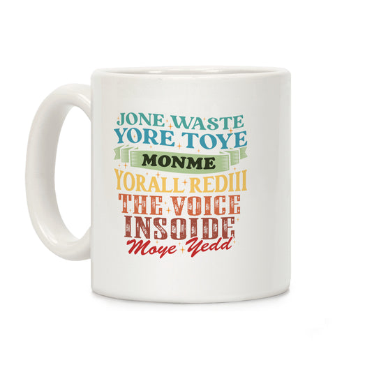 dont waste your time on me youre already the voice inside my yead Coffee Mug