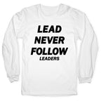 Lead Never Follow Longsleeve Tee