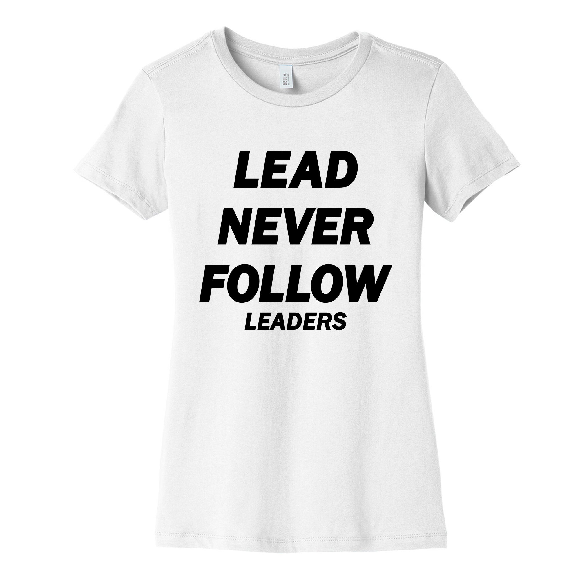 Lead Never Follow Womens Cotton Tee
