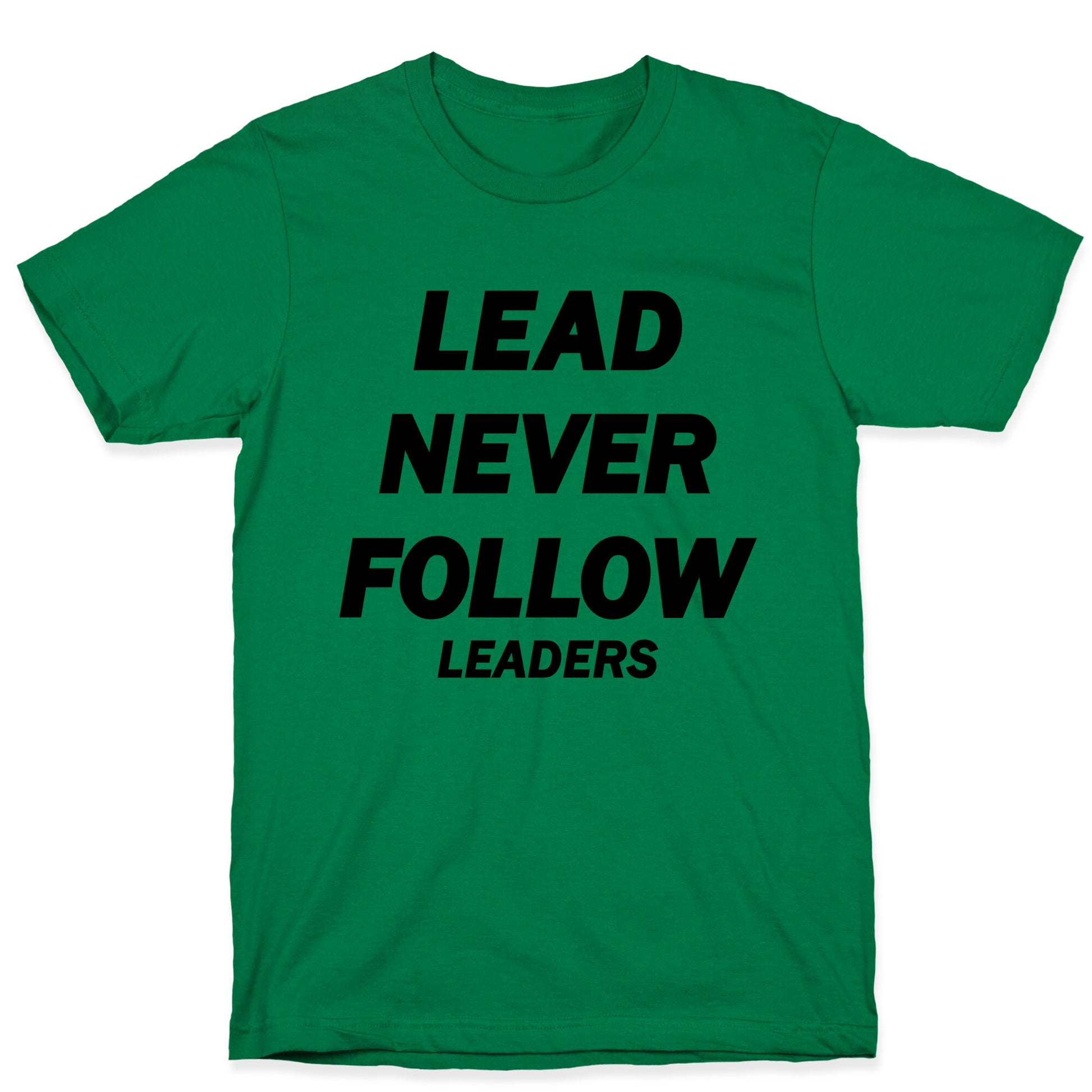 Lead Never Follow T-Shirt