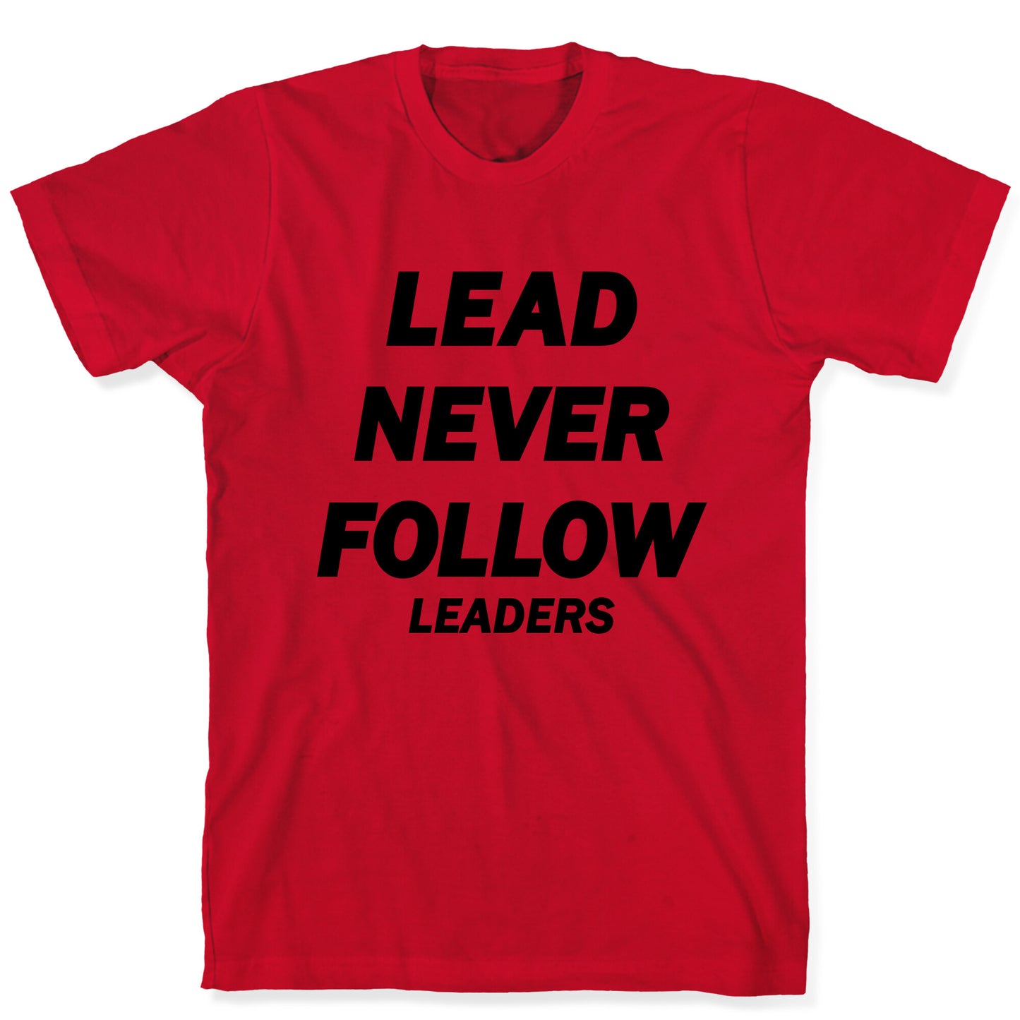 Lead Never Follow T-Shirt